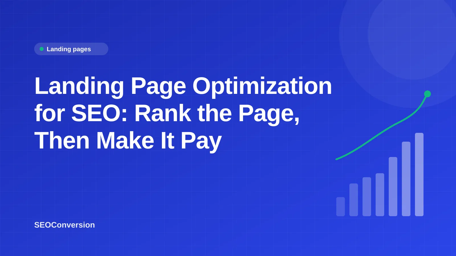 Landing Page Optimization for SEO: Rank the Page, Then Make It Pay Landing page optimization SEO checklist linking rankings, organic clicks and conversions on one page