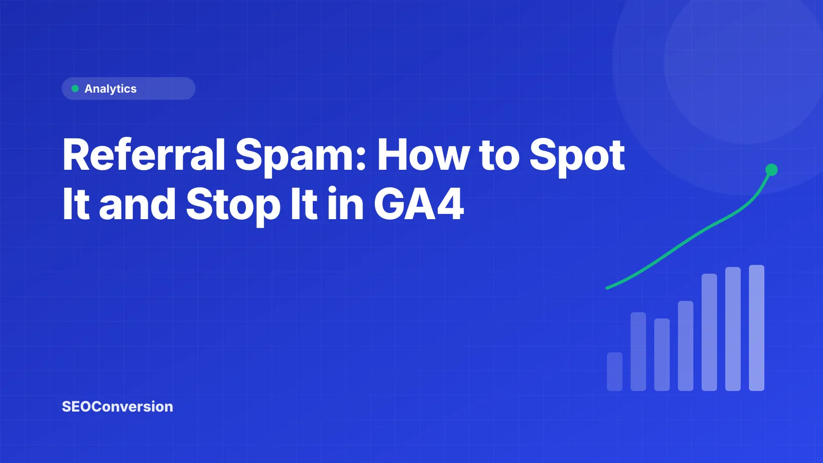Referral Spam: How to Spot It and Stop It in GA4 Cover for a guide to referral spam: spotting fake referrers and filtering them out of GA4