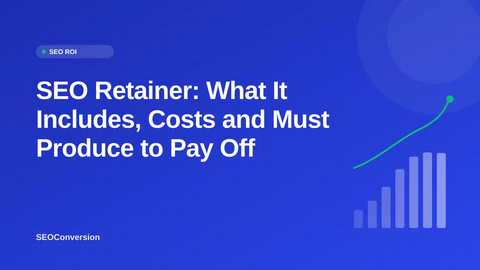 SEO Retainer: What It Includes, Costs and Must Produce to Pay Off SEO retainer breakdown showing monthly fee, deliverables and the organic leads needed to break even
